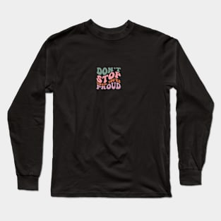 Don't stop until you're proud Long Sleeve T-Shirt